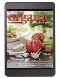 Organic Gardener Essential Guide #9 - Garden to Table - Digital Edition